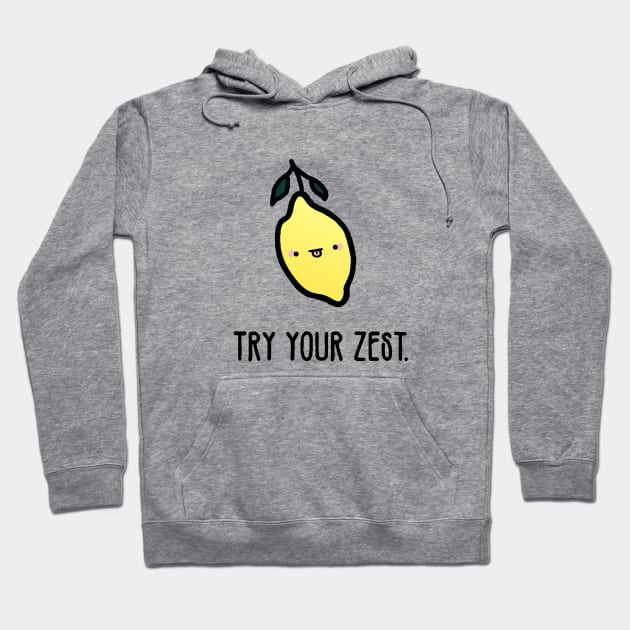 Try Your Zest Hoodie by staceyromanart